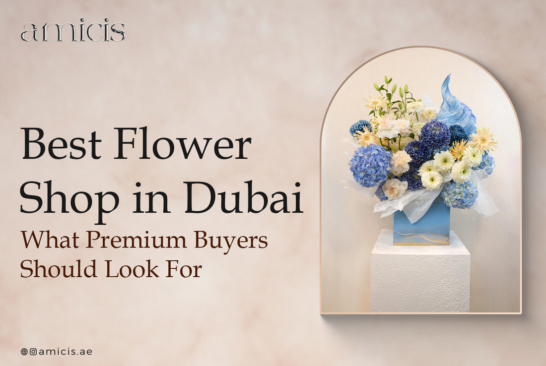 Best Flower Shop in Dubai: What Premium Buyers Should Look For