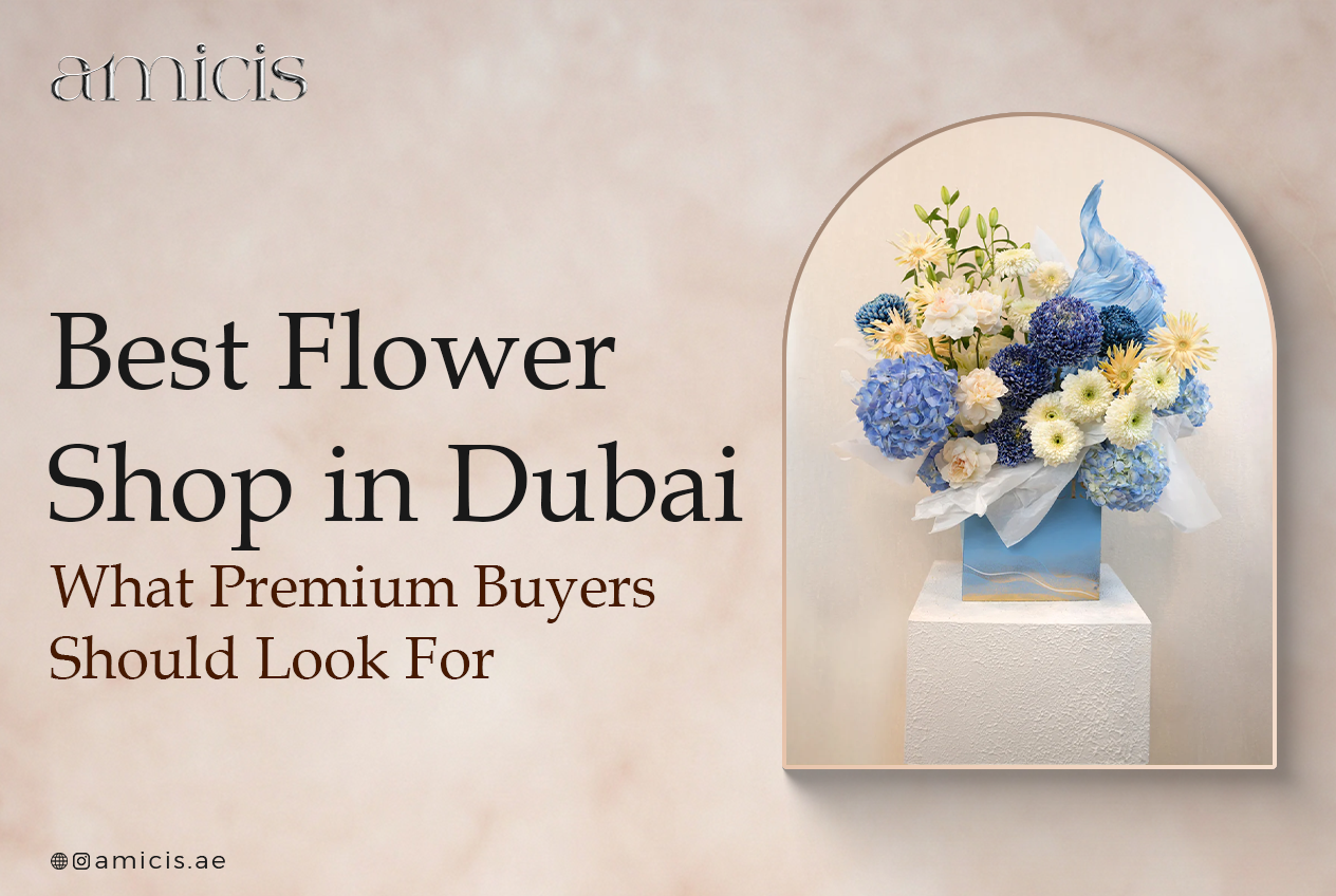 Best Flower Shop in Dubai: What Premium Buyers Should Look For