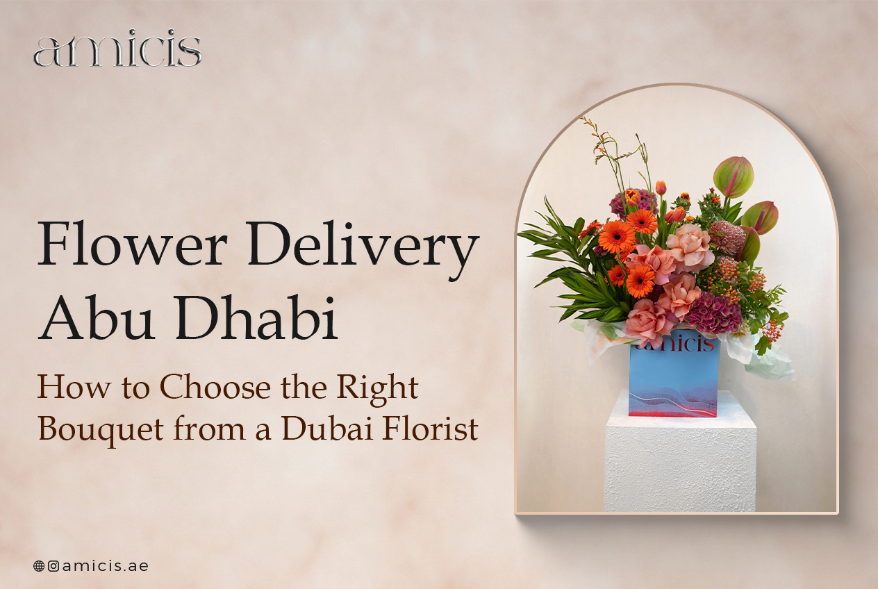 Flower Delivery Abu Dhabi: How to Choose the Right Bouquet from a Dubai Florist
