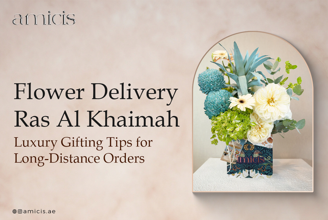 Flower Delivery Ras Al Khaimah: Luxury Gifting Tips for Long-Distance Orders