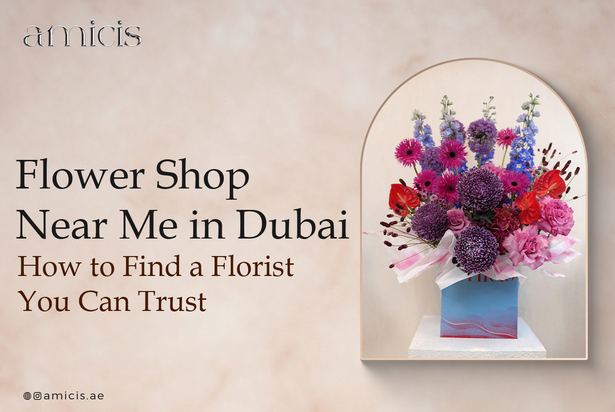 Flower Shop Near Me in Dubai: How to Find a Florist You Can Trust