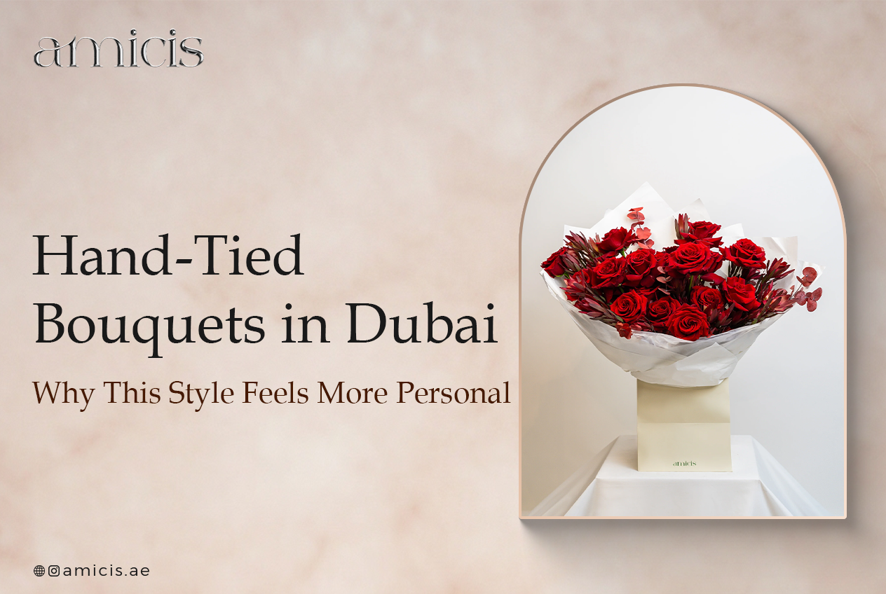 Hand-Tied Bouquets in Dubai: Why This Style Feels More Personal