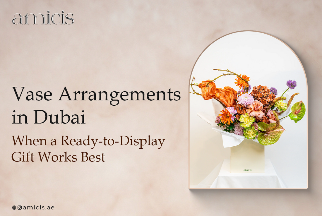 Vase Arrangements in Dubai: When a Ready-to-Display Gift Works Best