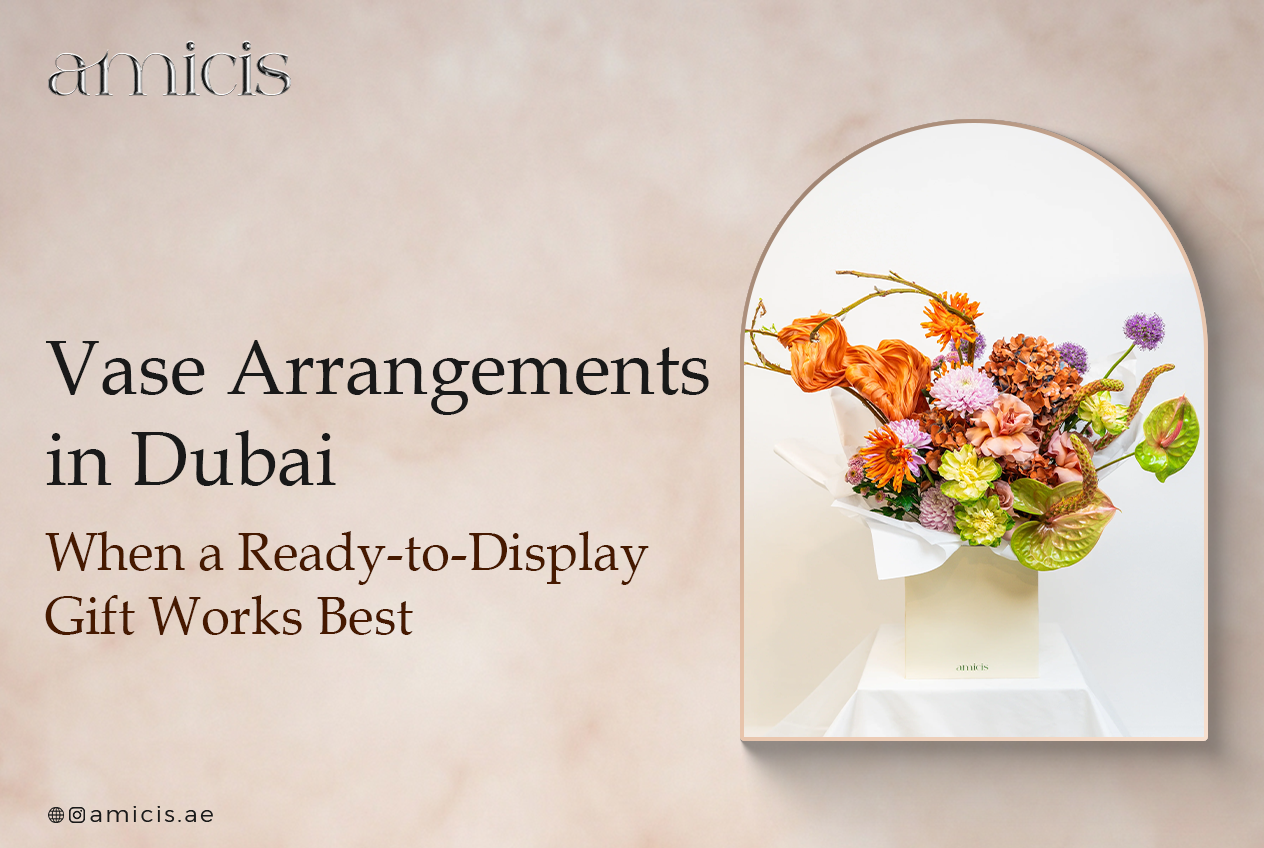 Vase Arrangements in Dubai: When a Ready-to-Display Gift Works Best